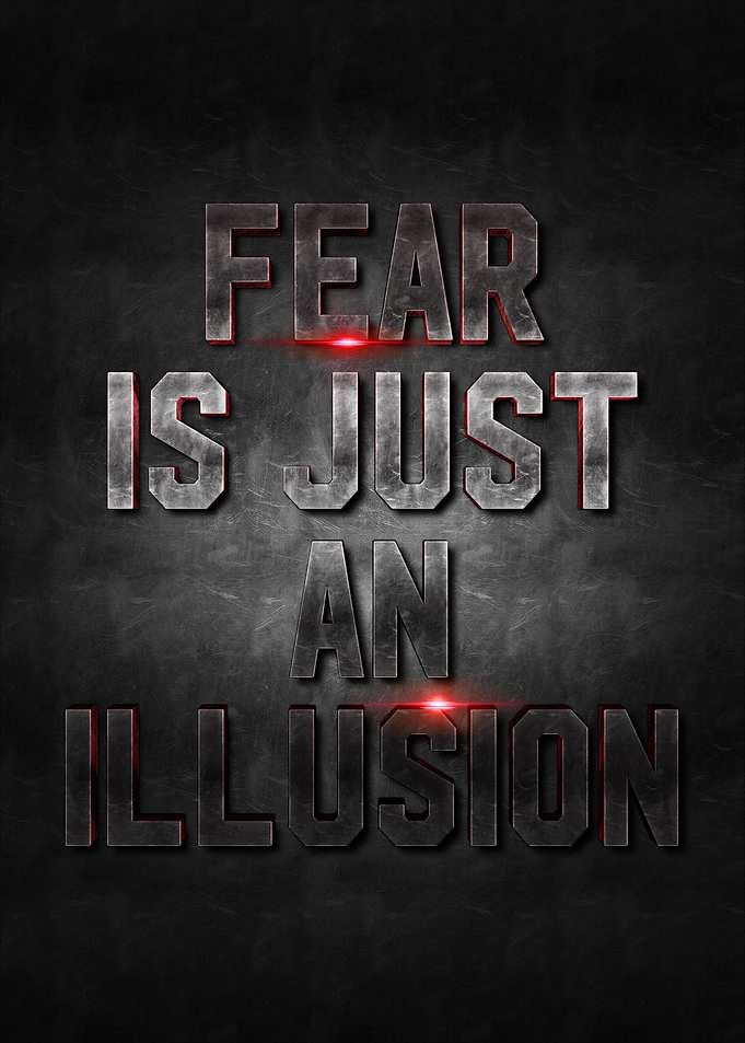 fear is an illusion