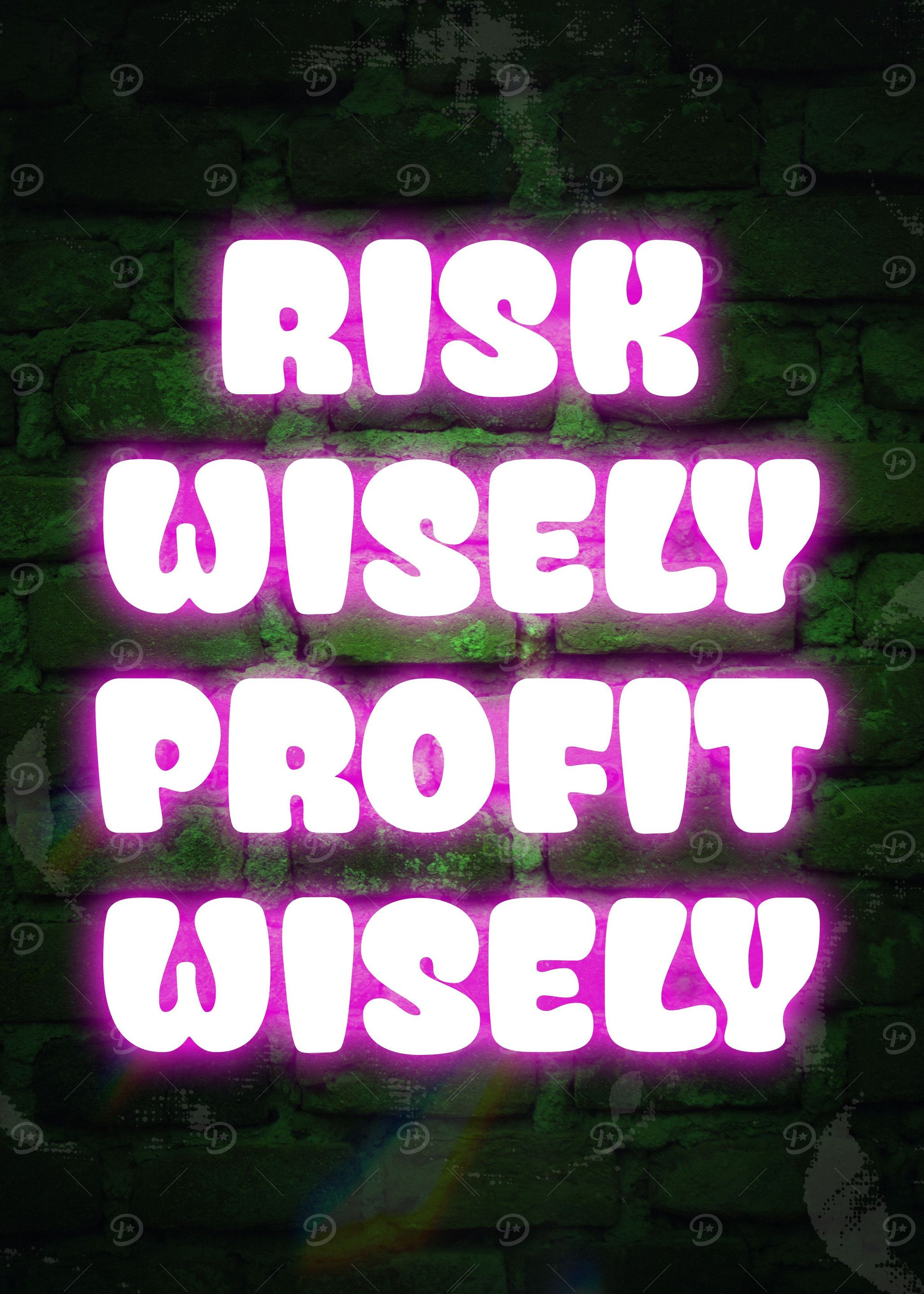 Risk Wisely Profit Wisely