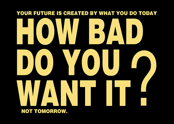 How Bad Do You Want It