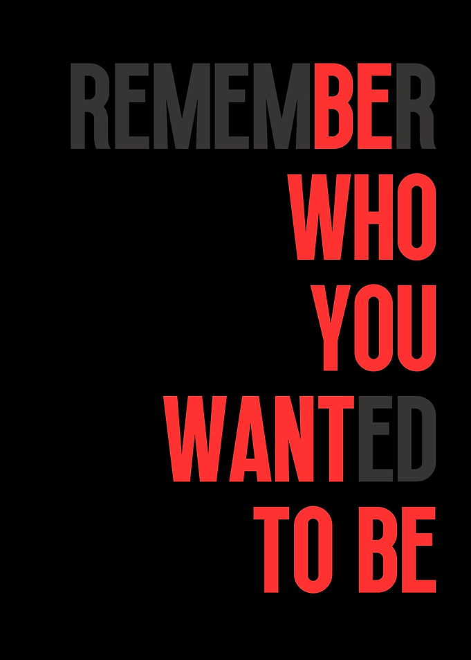 Remember who you wanted