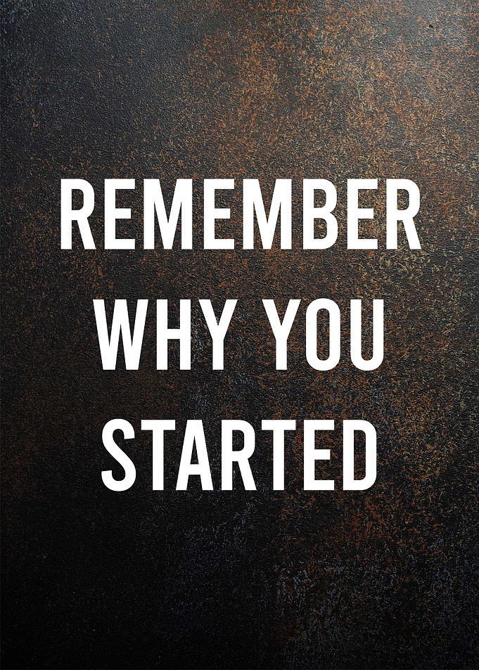 remember why you started