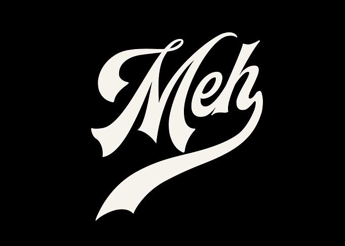 Meh