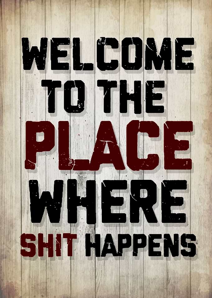 The Place Shit Happes