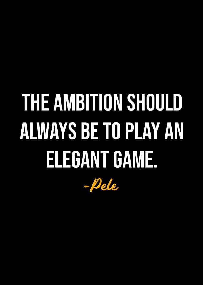 Pele Quotes
