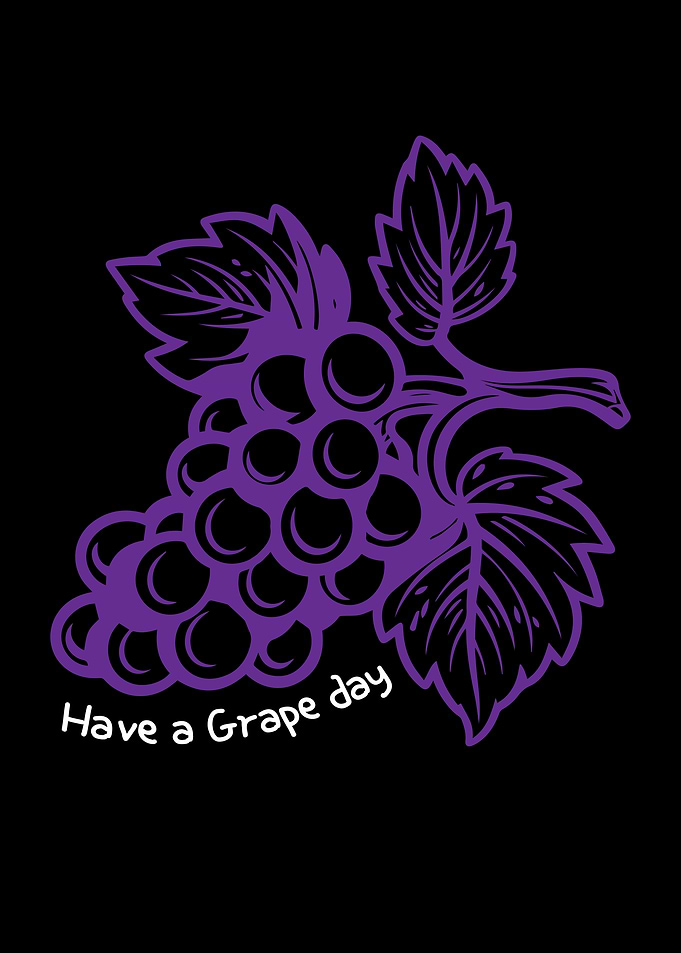 Have A Grape Day Grapes