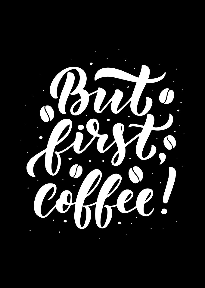 But First Coffee