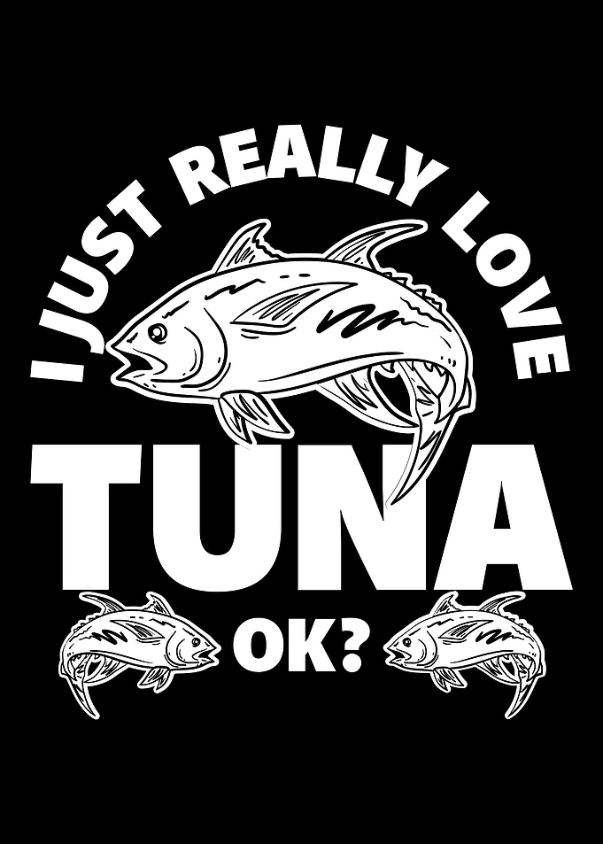 I Just Really Love Tuna