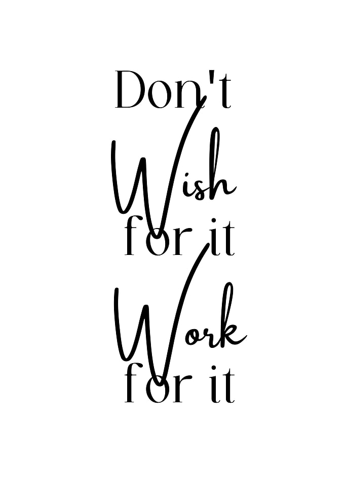 Don t Wish for it Work for