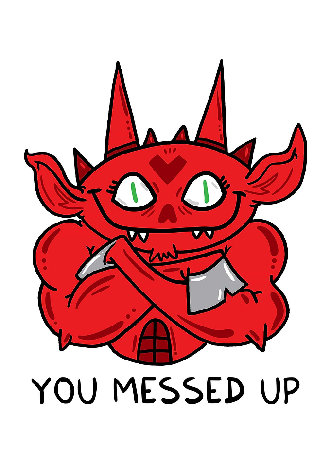 you messed up