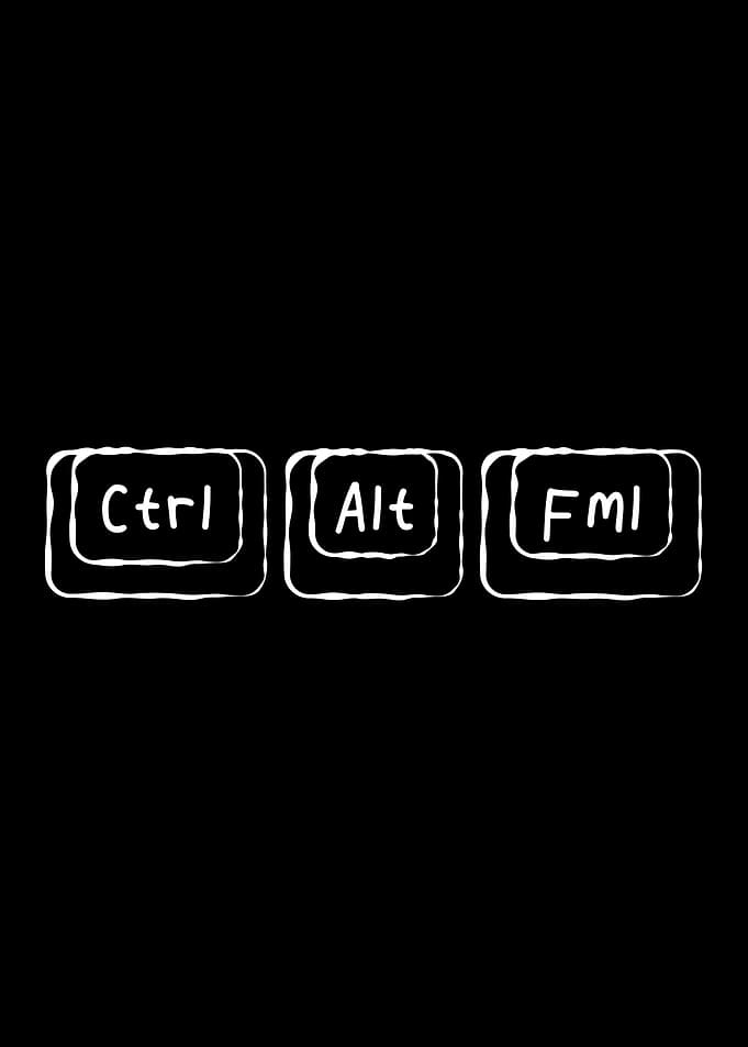 Ctrl Alt FML