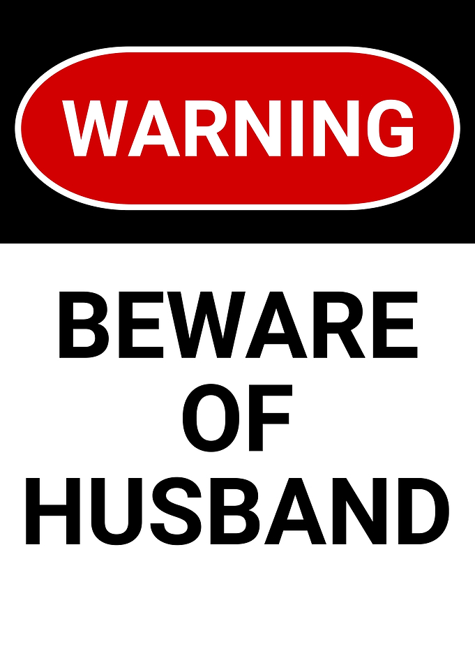 BEWARE OF HUSBAND