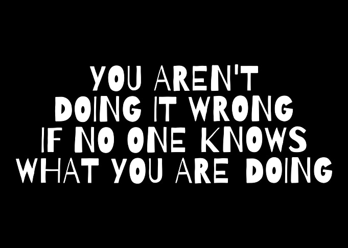 YOU ARE NOT DOING IT WRONG