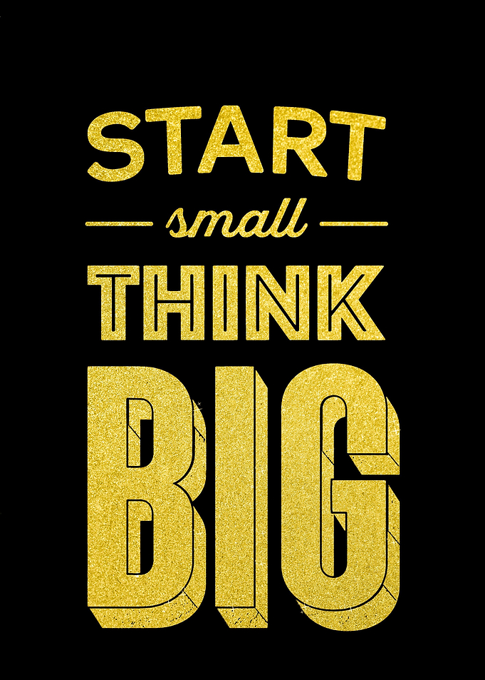 Start Small Think Big