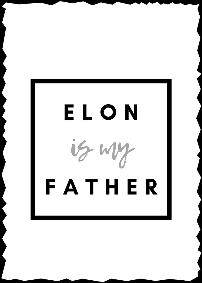 Elon is my Father