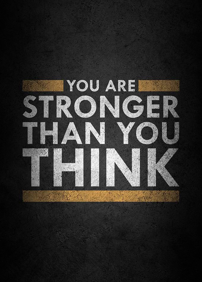 You are stronger