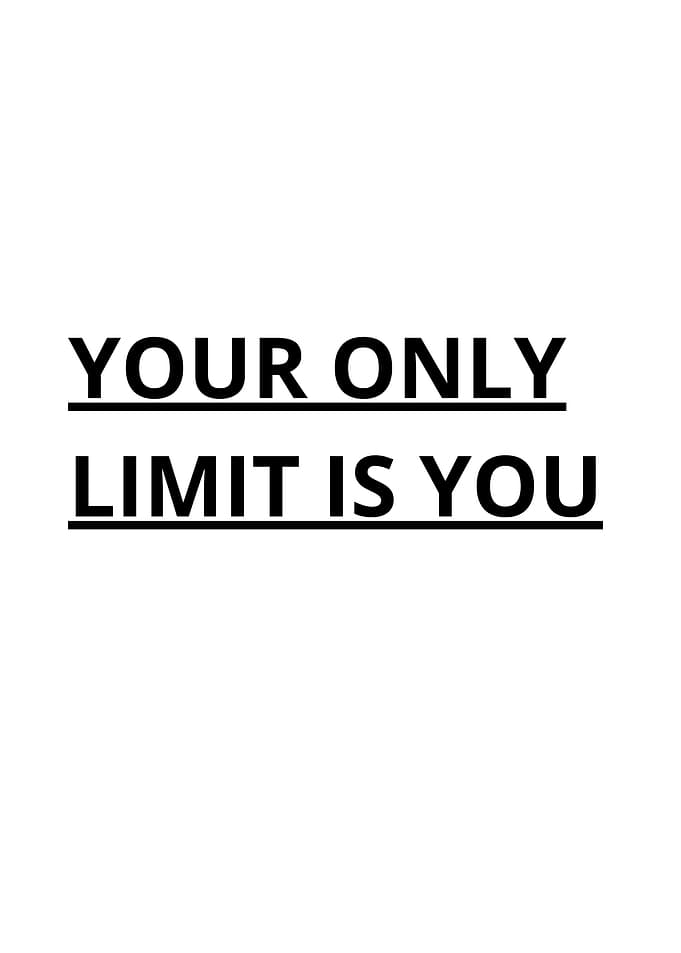 Your Only Limit is You