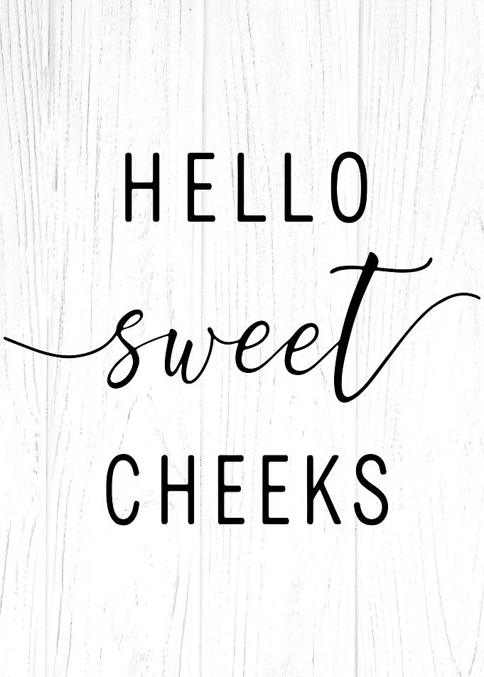 Hello Sweet Cheeks Funny