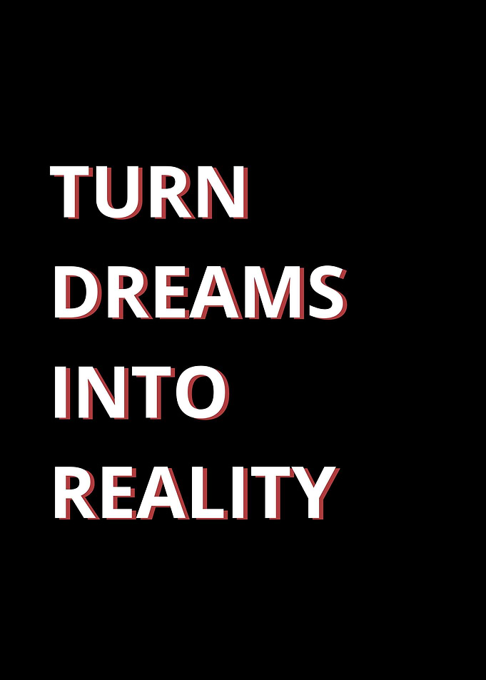 Turn Dreams into Reality
