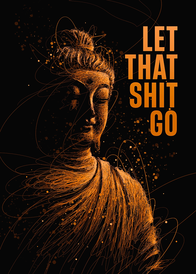 LET THAT SHIT GO