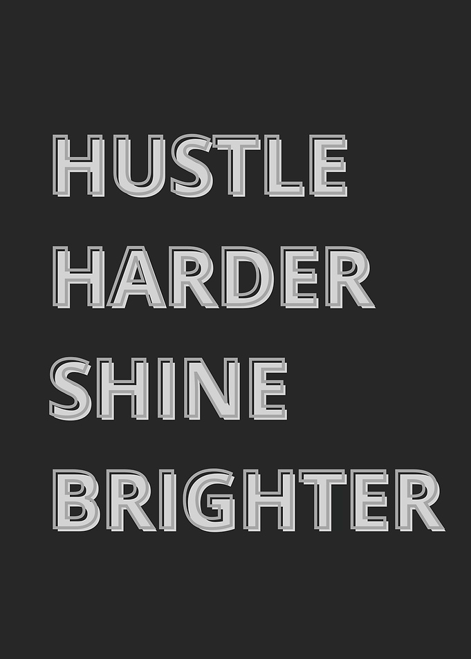Hustle Harder Shine