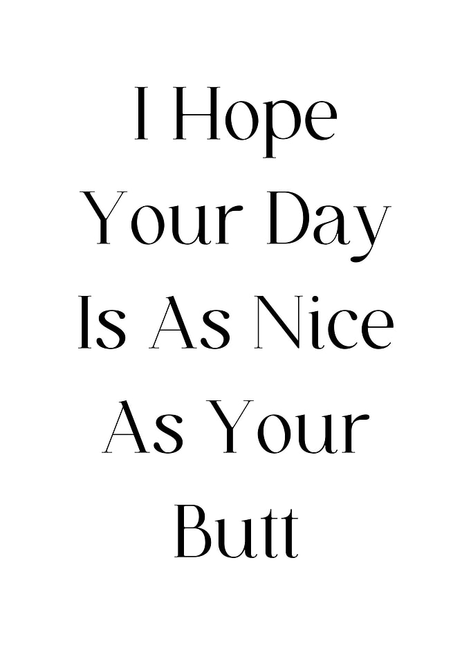 Hope Your Day Is As Nice