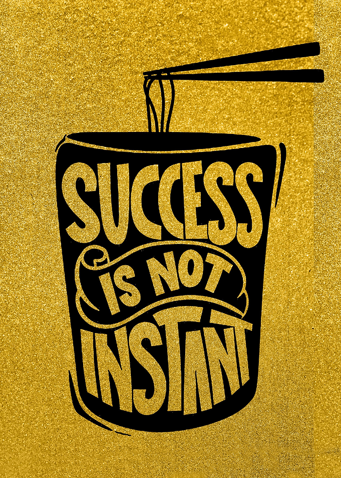 Success Is Not Instant