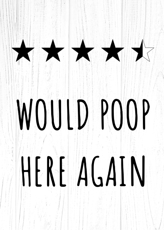 Would Poop Here Again