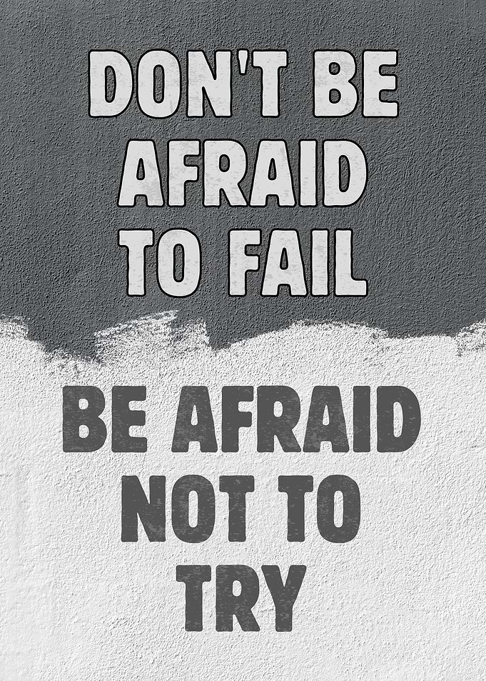 Dont Be Afraid To Fail