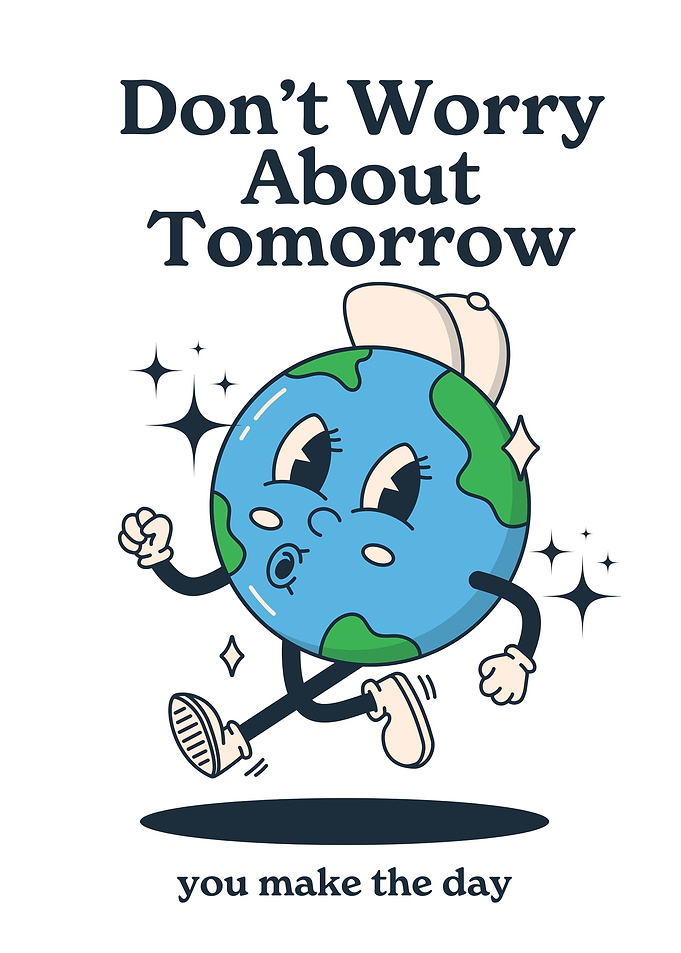 don t worry about tomorrow