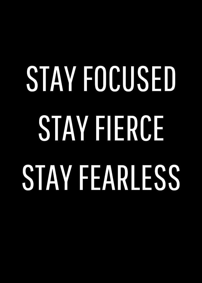 Stay Focused Stay Fierce