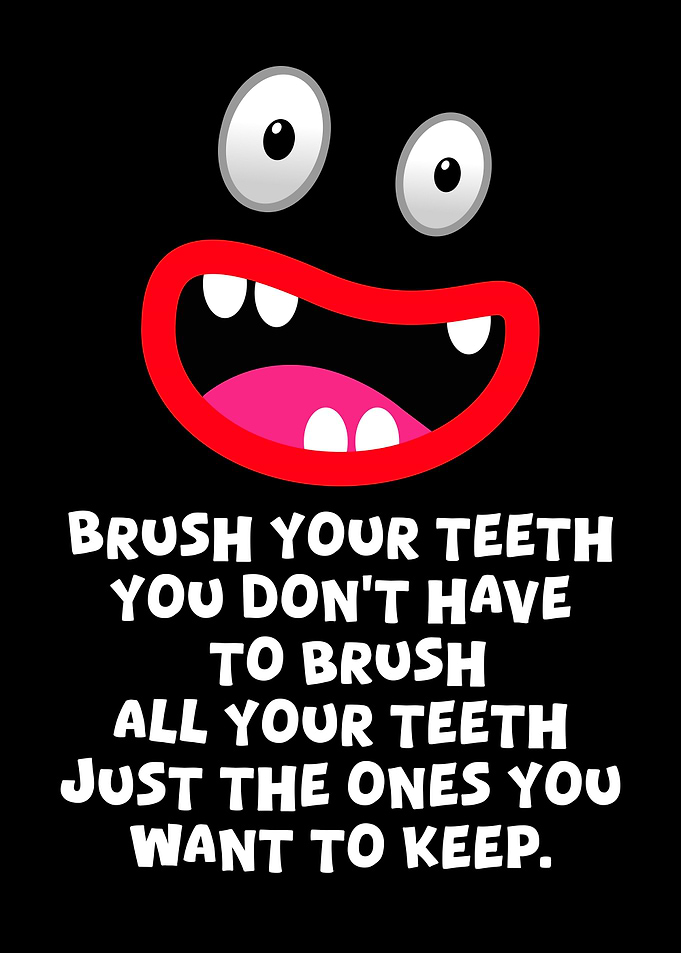 Brush your teeth