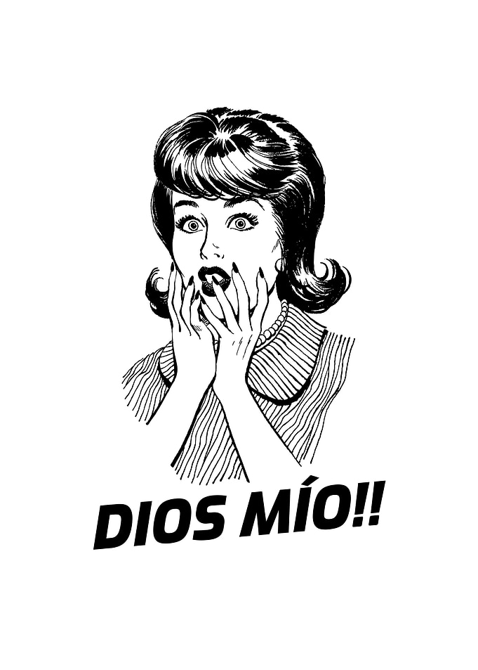 Oh my god Dios mio