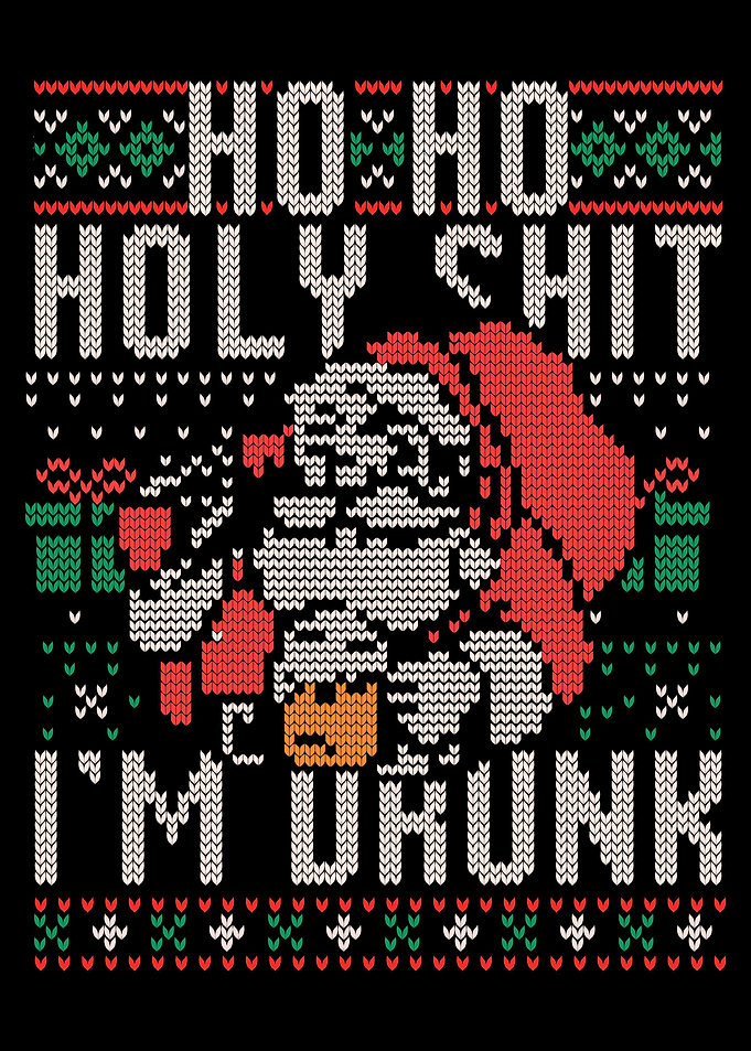 Ho Ho Holy Shit Im Drunk