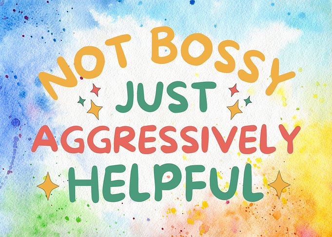Not Bossy Helpful