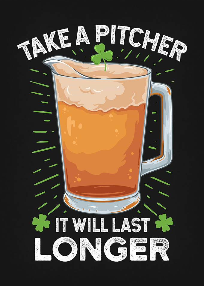 A Pitcher Will Last Longer