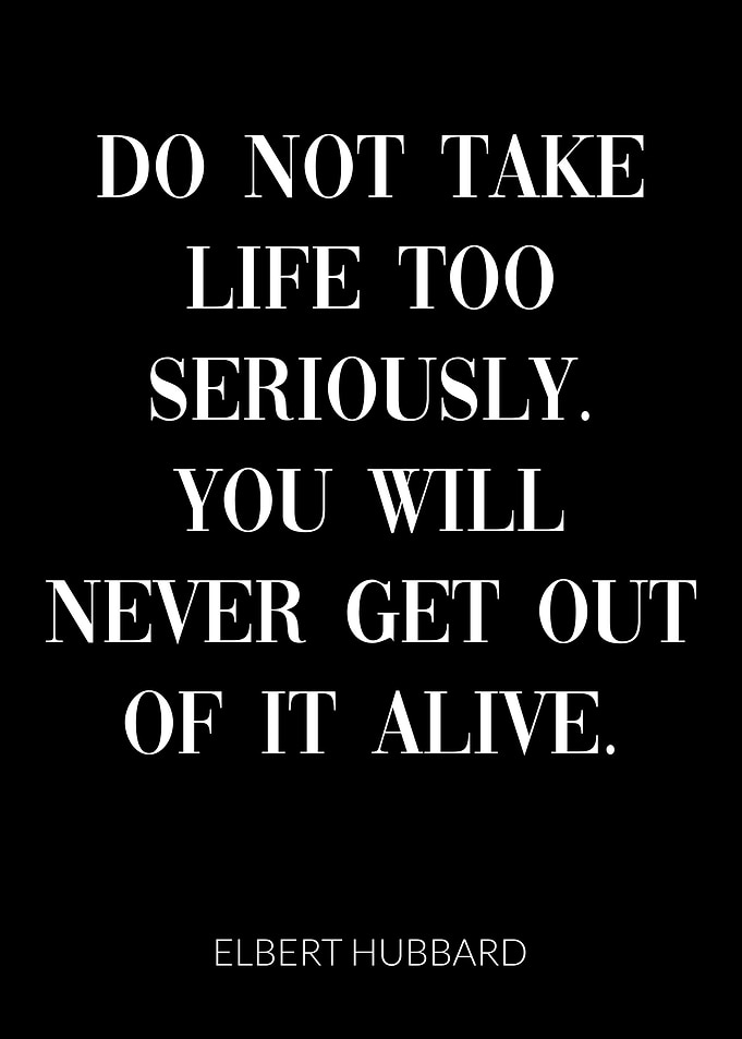 Dont Life too seriously