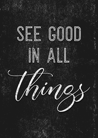 See Good in All Things