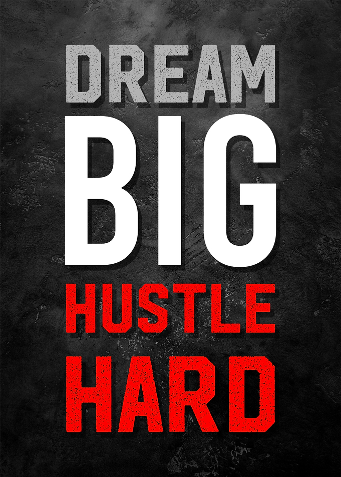 dream big hustle hard