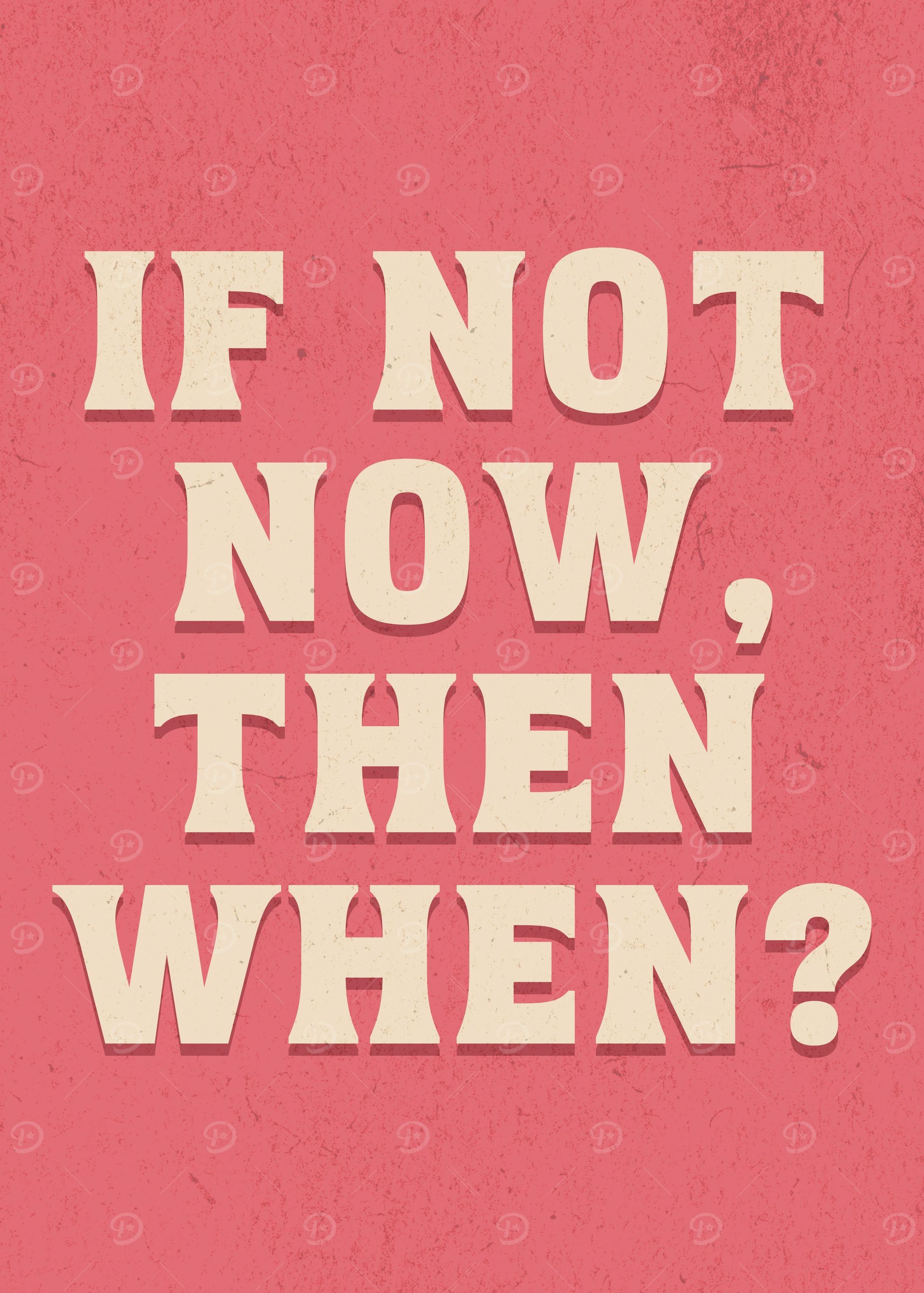 If Not Now Then When