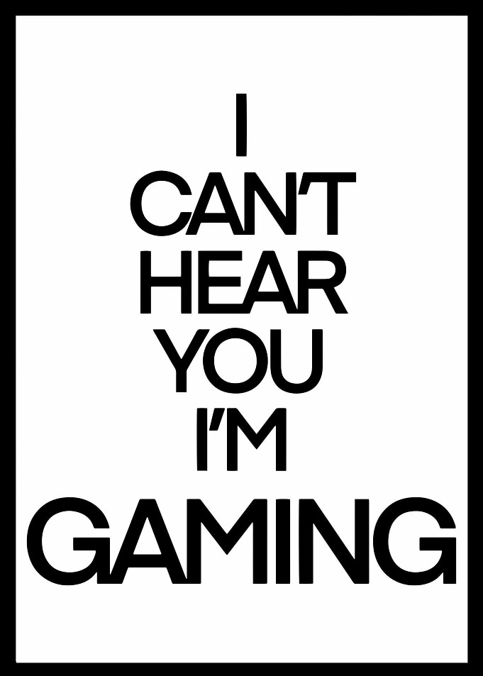 I Cant Hear You Im Game