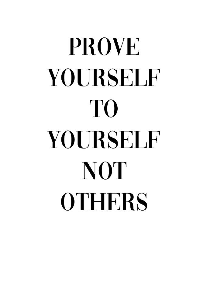 Prove Yourself to Yourself