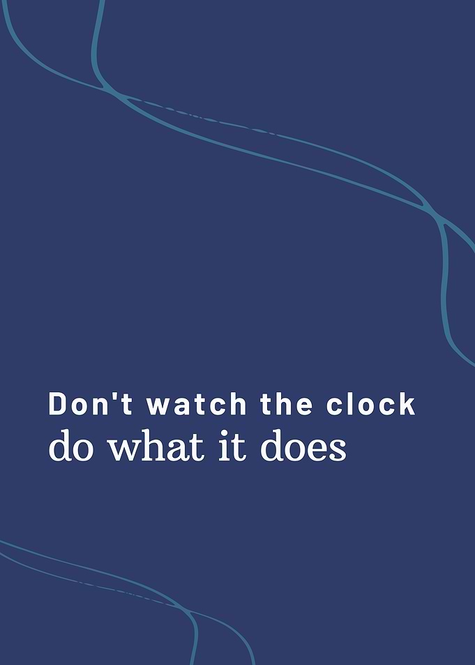 Dont watch the clock