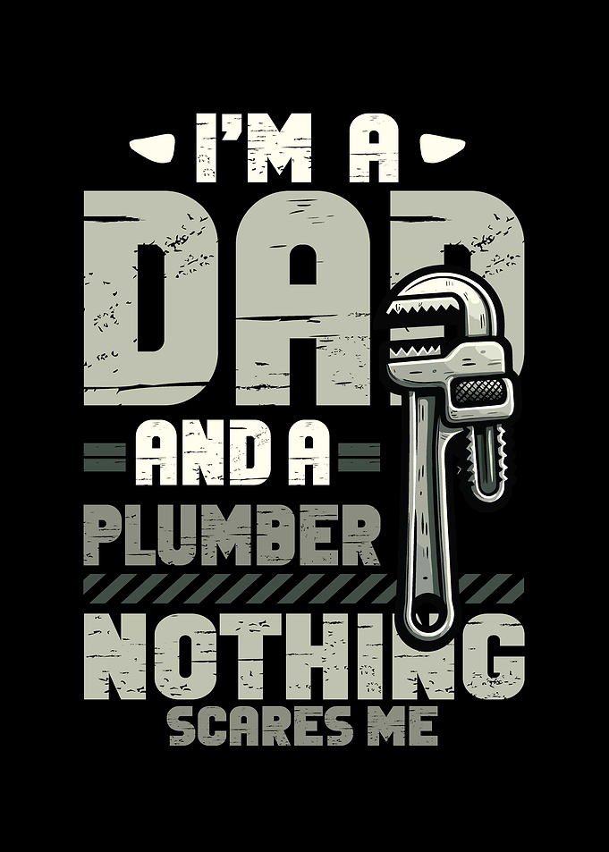 Im A Dad And A Plumber