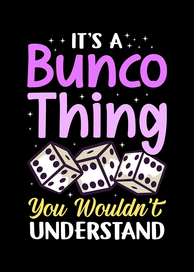 Its A Bunco Thing You