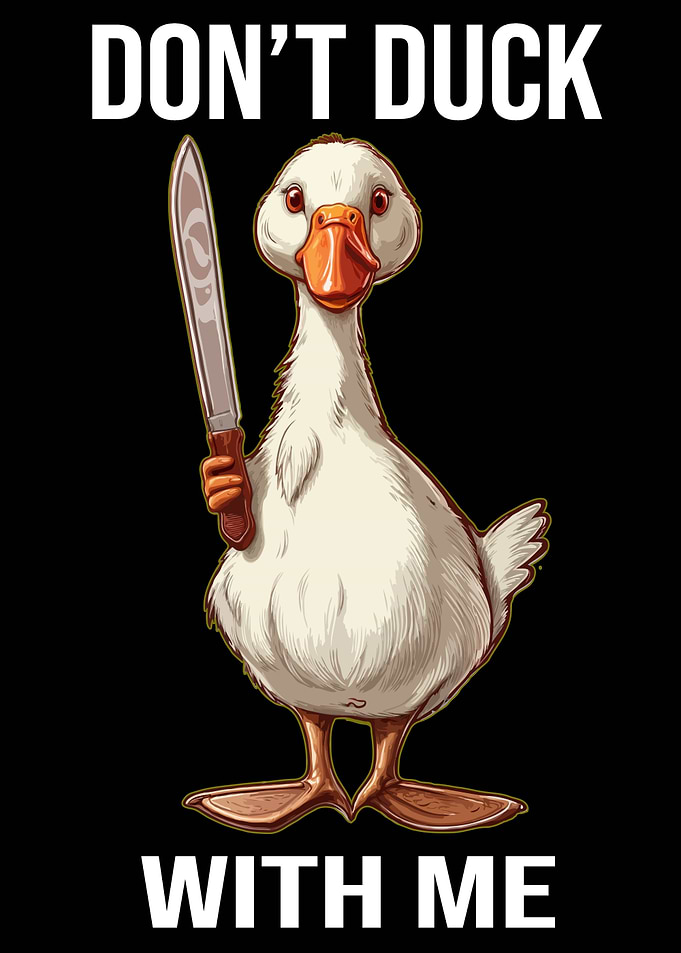 funny dont duck with me