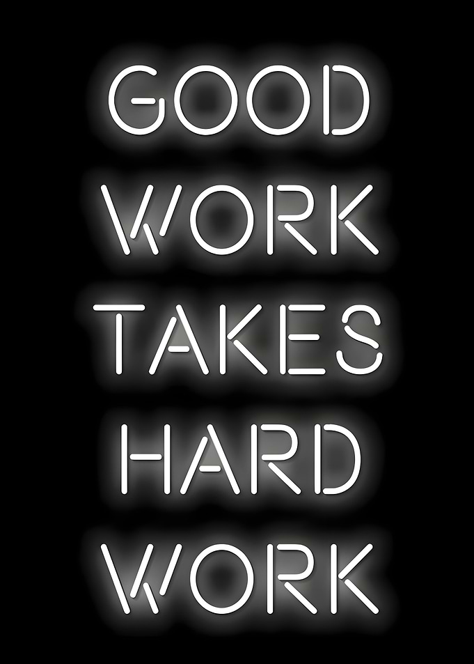 good work takes hard work