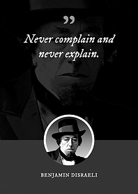 Never complain and never