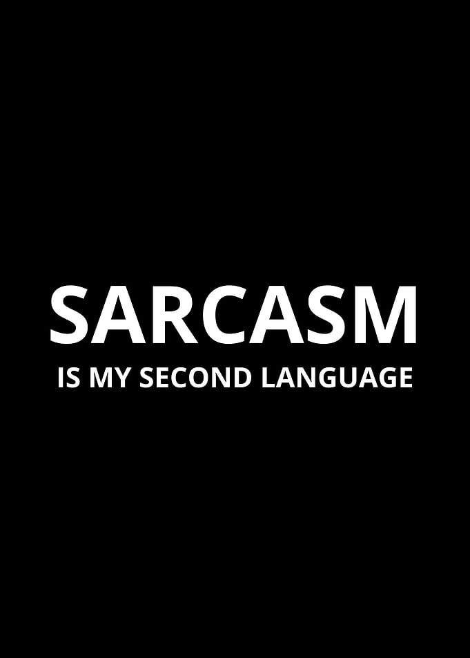 Sarcasm my language
