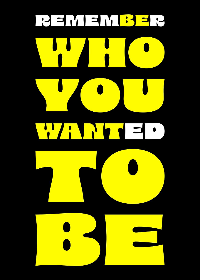 Be Who You Want to Be