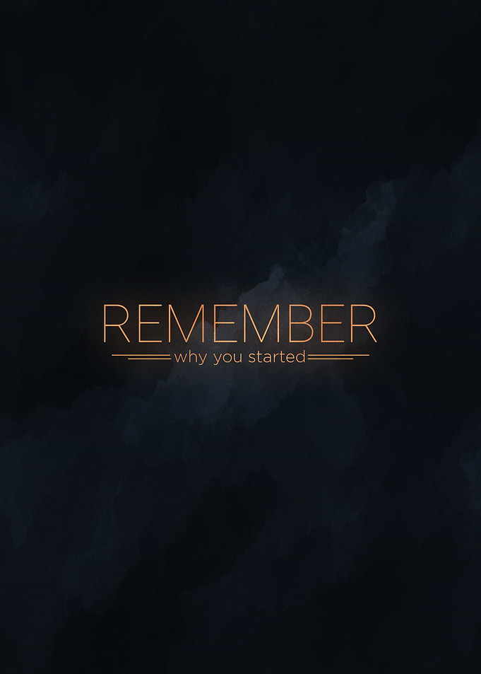 remember why you started